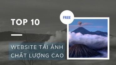 Top 10 website tải ảnh chất lượng cao miễn phí – ảnh stock full HD