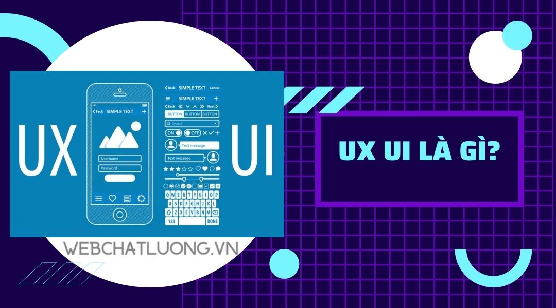 UX UI là gì? Tối ưu UI/UX là cực quan trọng với website