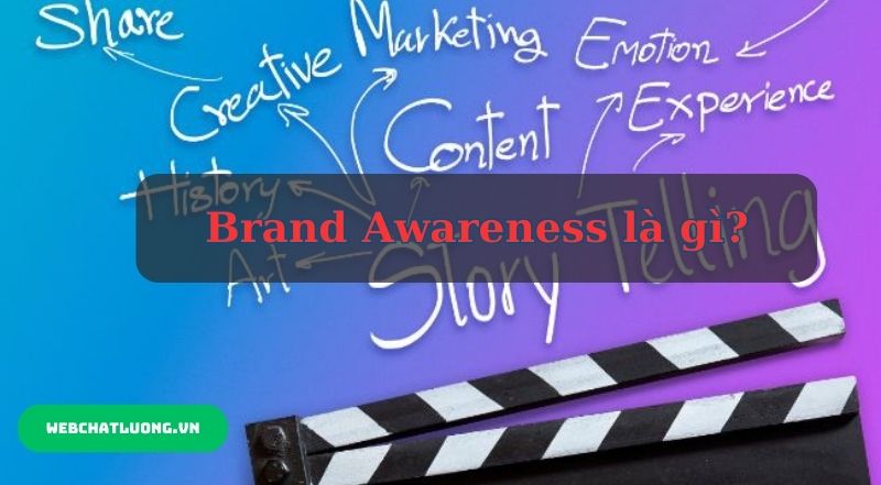 Brand Awareness là gì? Hướng dẫn xây dựng và nâng cao nhận diện thương hiệu