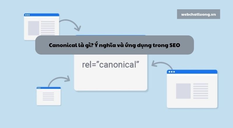 Canonical là gì? Ý nghĩa và ứng dụng trong SEO