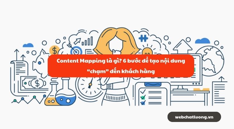 Content Mapping là gì? 6 bước để tạo nội dung “chạm” đến khách hàng