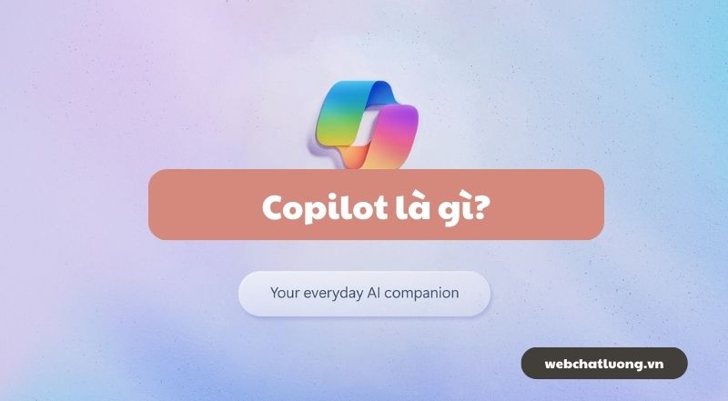 Copilot là gì? Tìm hiểu về ứng dụng và lợi ích của Copilot