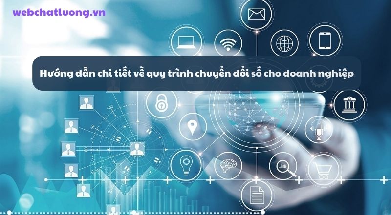 Hướng dẫn chi tiết về quy trình chuyển đổi số cho doanh nghiệp