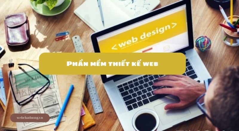 Phần mềm thiết kế web: Giải pháp tối ưu cho mọi nhu cầu xây dựng website