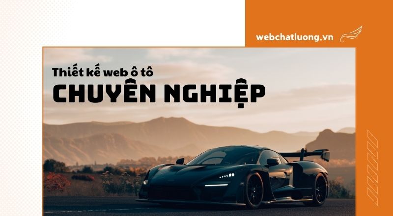 Thiết kế web ô tô trọn gói - chuyên nghiệp - kinh doanh hiệu quả