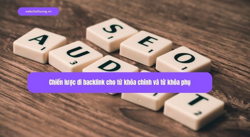 Chiến lược đi backlink cho từ khóa chính và từ khóa phụ