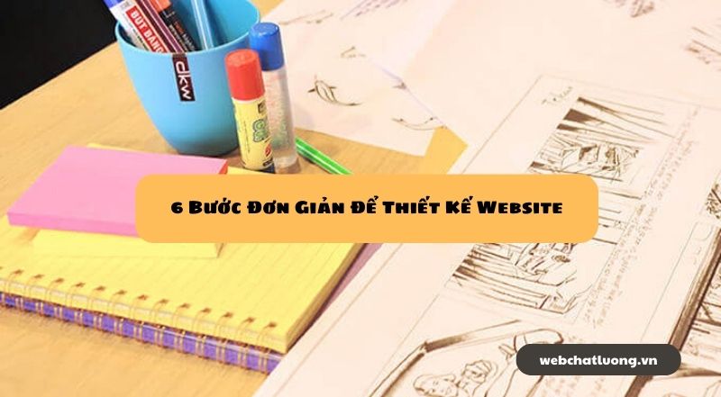 6 Bước Đơn Giản Để Thiết Kế Website