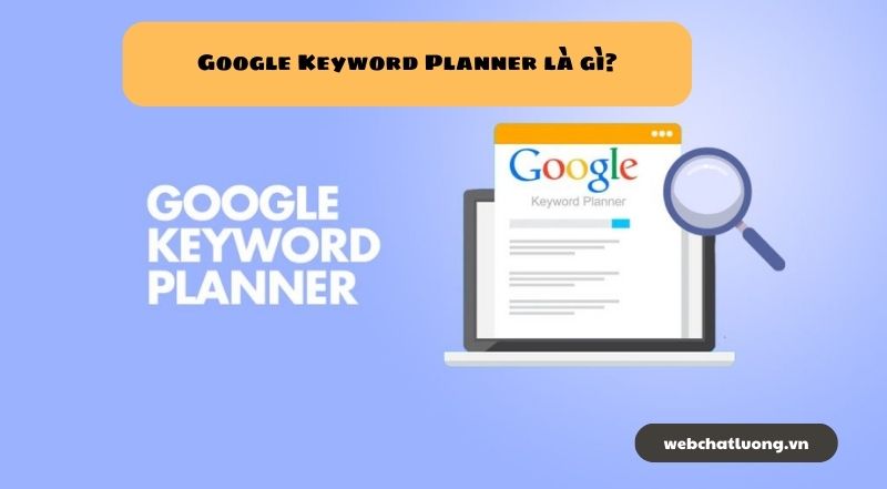 Google Keyword Planner là gì?