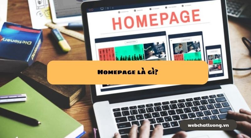 Home page là gì? Homepage là trang đầu tiên mà người dùng nhìn thấy khi truy cập website