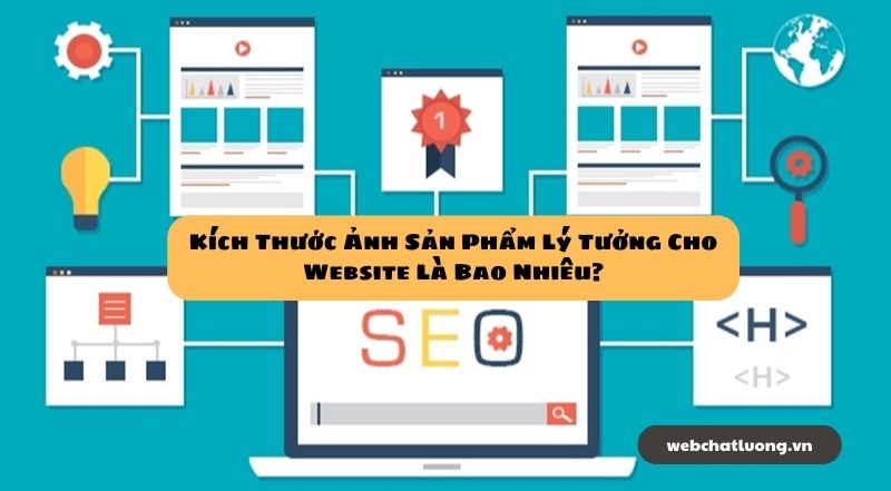 Kích Thước Ảnh Sản Phẩm Lý Tưởng Cho Website Là Bao Nhiêu?