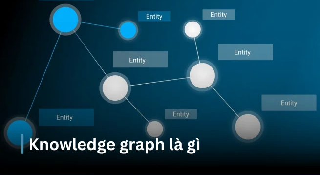 Tìm hiểu về Knowledge Graph là gì?