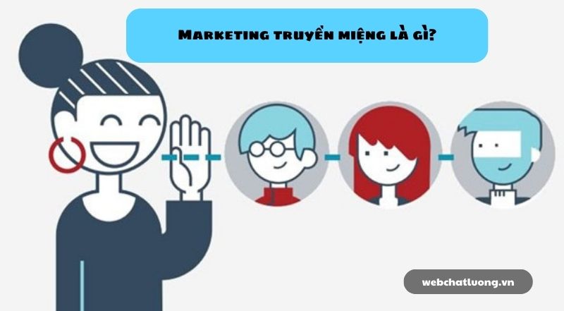 Marketing truyền miệng là gì?