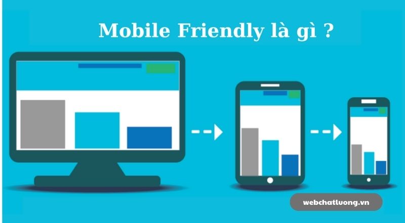 Mobile friendly thể hiện khả năng trang web hiển thị và hoạt động hiệu quả trên thiết bị di động