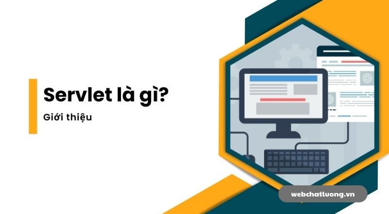 Servlet là gì? Tổng quan về Servlet cho người mới