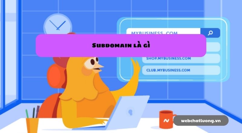 Thuật ngữ subdomain (sub domain) được hiểu là phần mở rộng của tên miền