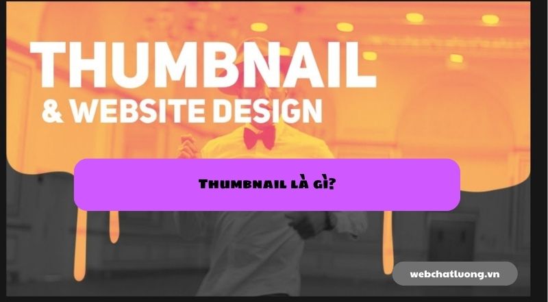 Thumbnail là gì? Cách thiết kế thumbnail đẹp thu hút