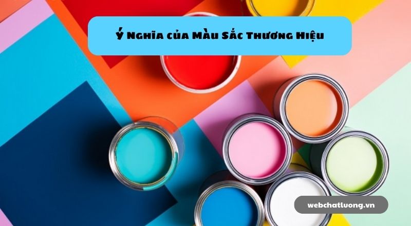 Tầm quan trọng của việc lựa chọn màu thương hiệu