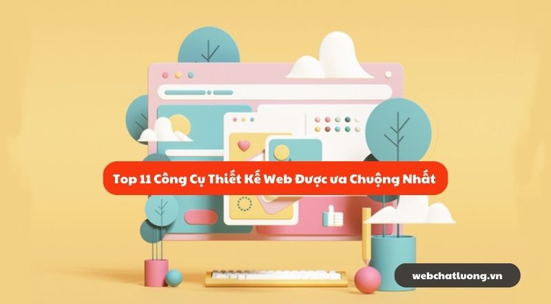 Top 11 Công Cụ Thiết Kế Web Được ưa Chuộng Nhất