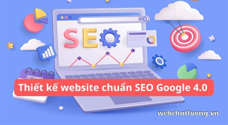 Thiết kế website chuẩn SEO Google 4.0 - Tăng cường hiệu quả kinh doanh